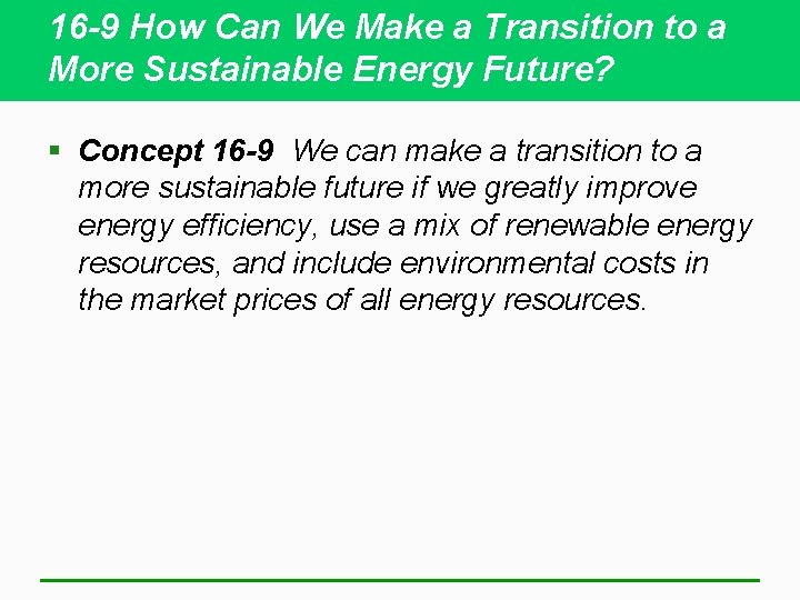 16 -9 How Can We Make a Transition to a More Sustainable Energy Future?