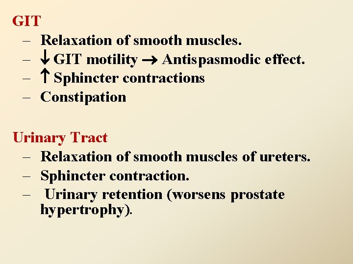 GIT – Relaxation of smooth muscles. – GIT motility Antispasmodic effect. – Sphincter contractions