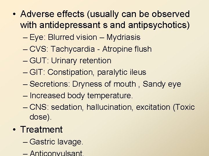  • Adverse effects (usually can be observed with antidepressant s and antipsychotics) –