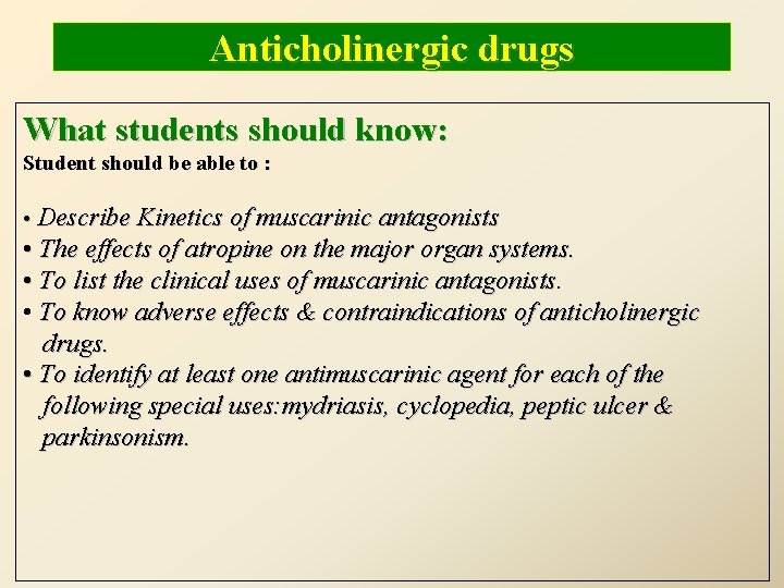 Anticholinergic drugs What students should know: Student should be able to : • Describe