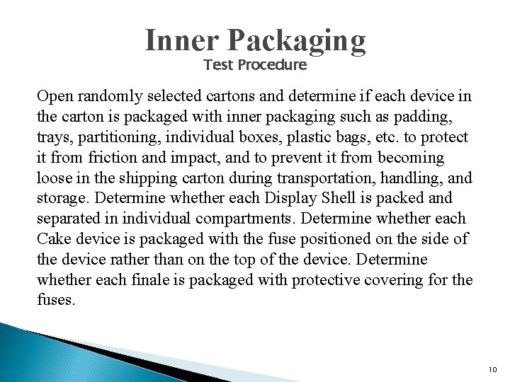 Inner Packaging Test Procedure Open randomly selected cartons and determine if each device in