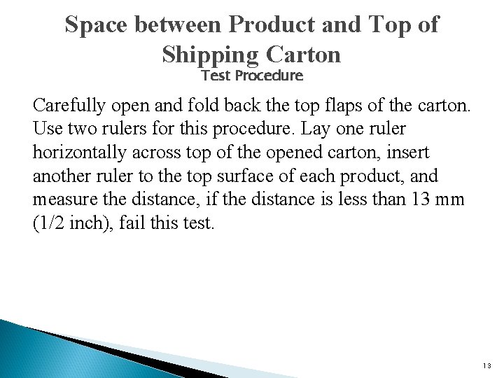 Space between Product and Top of Shipping Carton Test Procedure Carefully open and fold