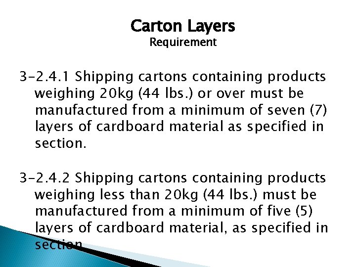 Carton Layers Requirement 3 -2. 4. 1 Shipping cartons containing products weighing 20 kg