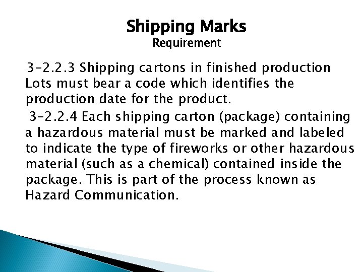 Shipping Marks Requirement 3 -2. 2. 3 Shipping cartons in finished production Lots must