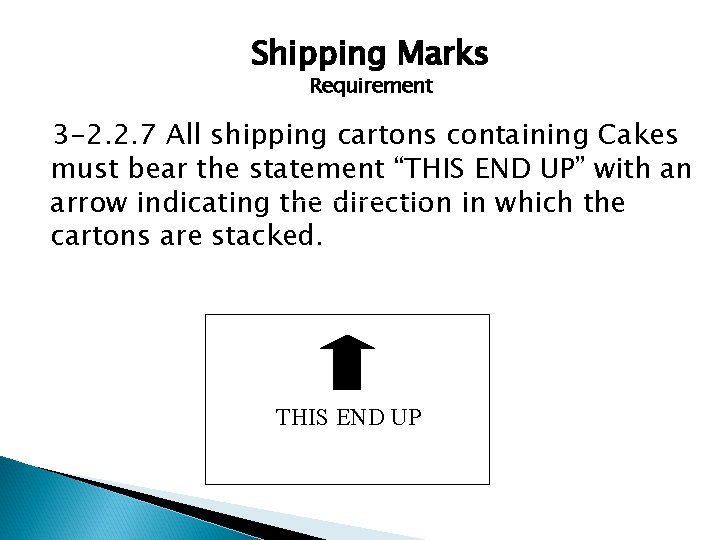 Shipping Marks Requirement 3 -2. 2. 7 All shipping cartons containing Cakes must bear