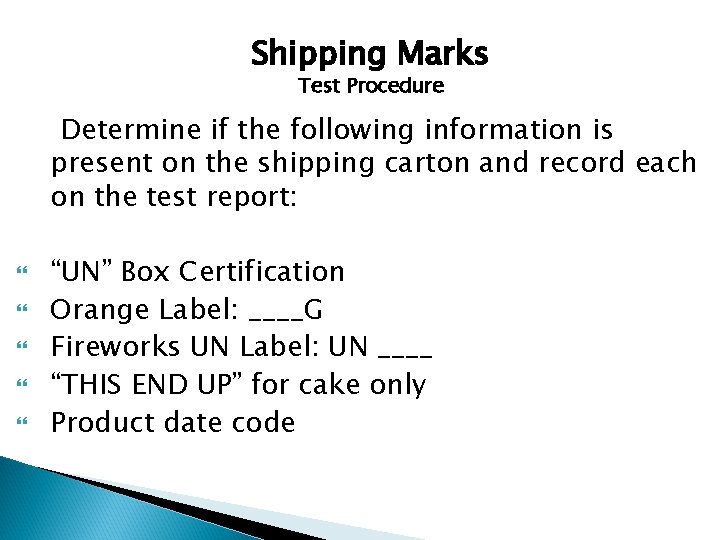 Shipping Marks Test Procedure Determine if the following information is present on the shipping