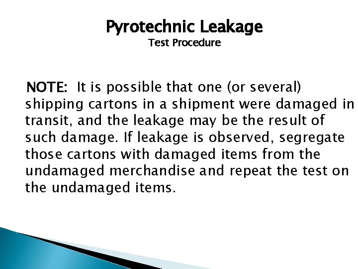 Pyrotechnic Leakage Test Procedure NOTE: It is possible that one (or several) shipping cartons