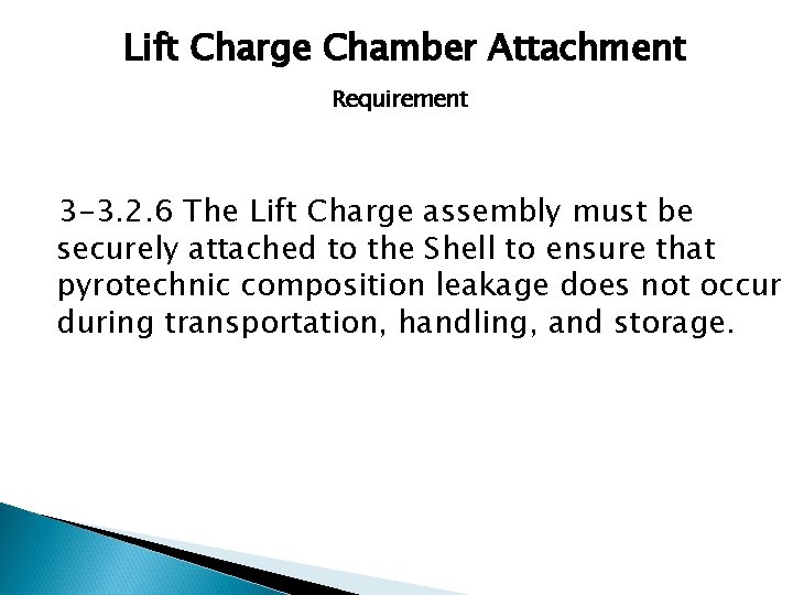 Lift Charge Chamber Attachment Requirement 3 -3. 2. 6 The Lift Charge assembly must