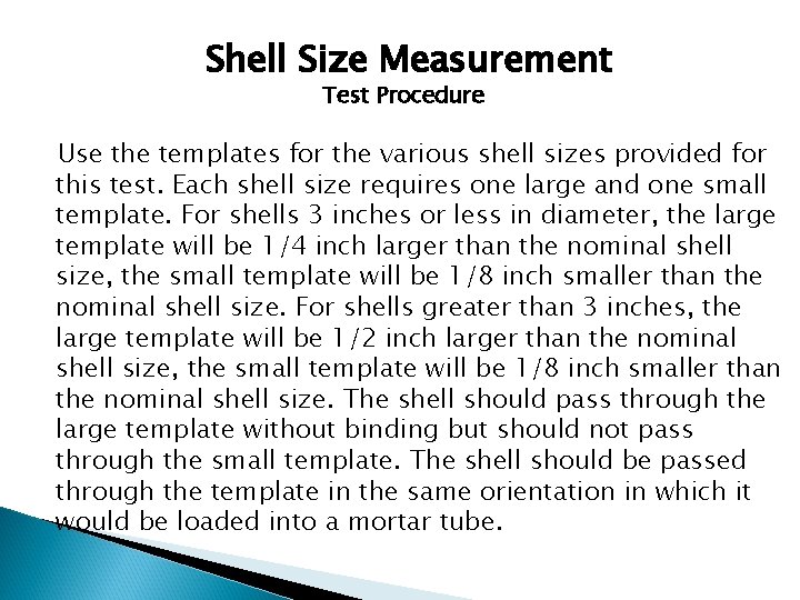 Shell Size Measurement Test Procedure Use the templates for the various shell sizes provided