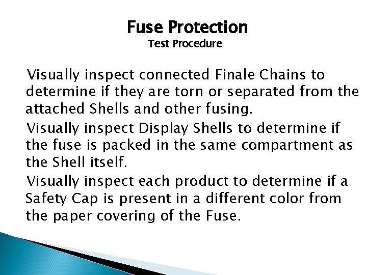 Fuse Protection Test Procedure Visually inspect connected Finale Chains to determine if they are