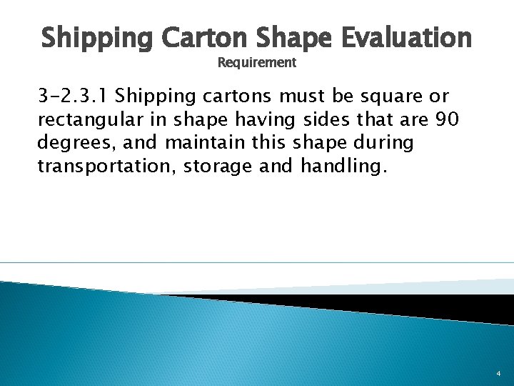 Shipping Carton Shape Evaluation Requirement 3 -2. 3. 1 Shipping cartons must be square
