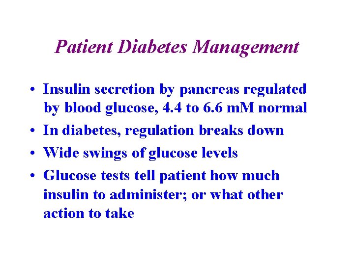 Patient Diabetes Management • Insulin secretion by pancreas regulated by blood glucose, 4. 4