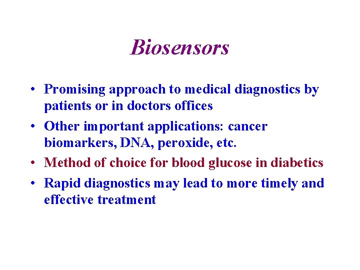Biosensors • Promising approach to medical diagnostics by patients or in doctors offices •