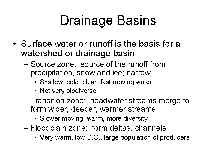 Drainage Basins • Surface water or runoff is the basis for a watershed or