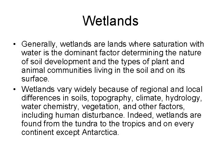 Wetlands • Generally, wetlands are lands where saturation with water is the dominant factor