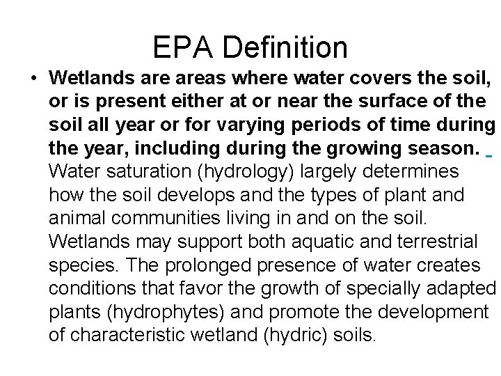 EPA Definition • Wetlands areas where water covers the soil, or is present either