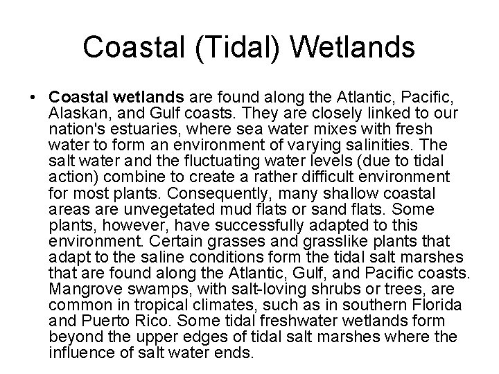 Coastal (Tidal) Wetlands • Coastal wetlands are found along the Atlantic, Pacific, Alaskan, and