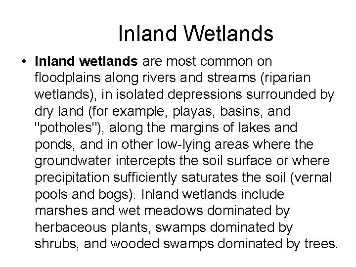 Inland Wetlands • Inland wetlands are most common on floodplains along rivers and streams