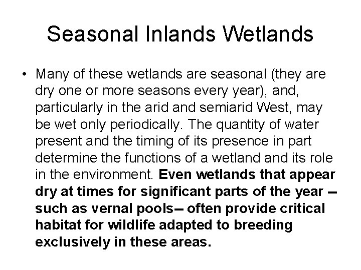Seasonal Inlands Wetlands • Many of these wetlands are seasonal (they are dry one