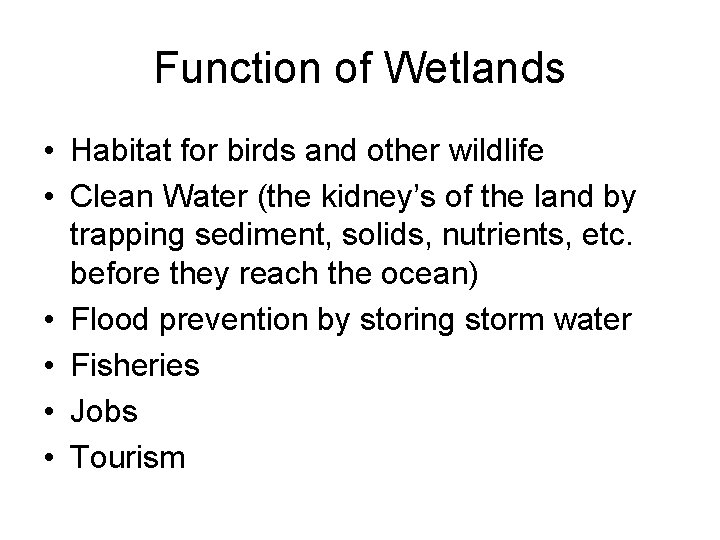 Function of Wetlands • Habitat for birds and other wildlife • Clean Water (the