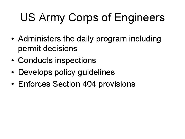 US Army Corps of Engineers • Administers the daily program including permit decisions •