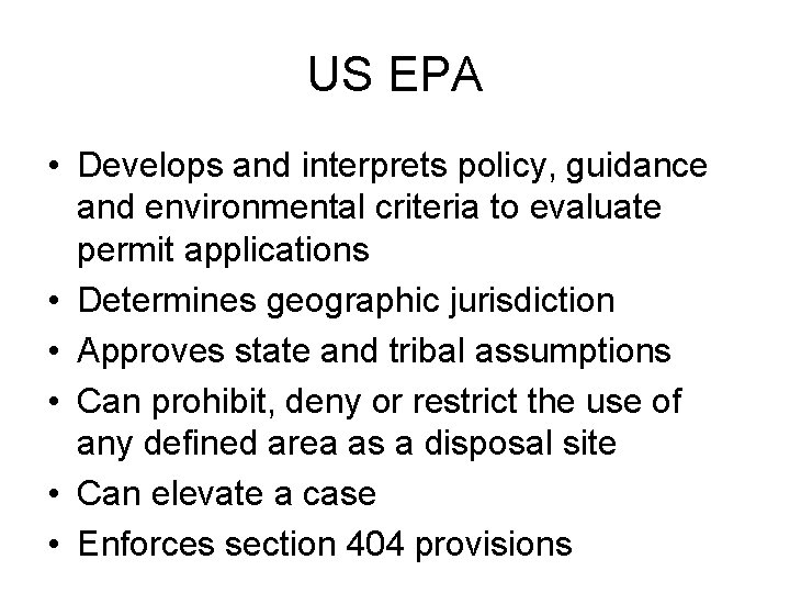 US EPA • Develops and interprets policy, guidance and environmental criteria to evaluate permit