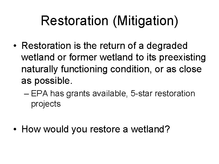 Restoration (Mitigation) • Restoration is the return of a degraded wetland or former wetland