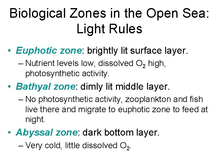 Biological Zones in the Open Sea: Light Rules • Euphotic zone: brightly lit surface