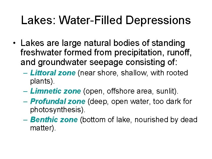 Lakes: Water-Filled Depressions • Lakes are large natural bodies of standing freshwater formed from