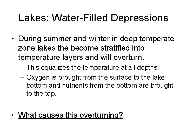 Lakes: Water-Filled Depressions • During summer and winter in deep temperate zone lakes the