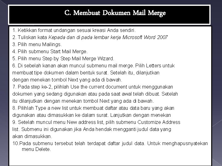 C. Membuat Dokumen Mail Merge 1. Ketikkan format undangan sesuai kreasi Anda sendiri. 2.