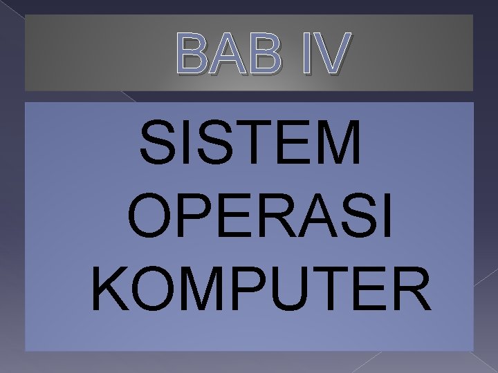 BAB IV SISTEM OPERASI KOMPUTER 