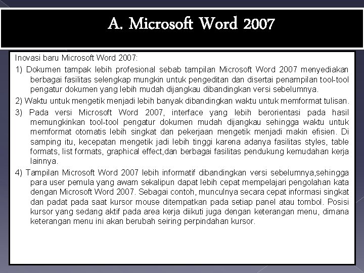 A. Microsoft Word 2007 Inovasi baru Microsoft Word 2007: 1) Dokumen tampak lebih profesional