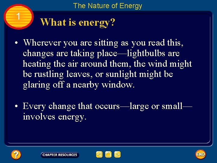 The Nature of Energy 1 What is energy? • Wherever you are sitting as