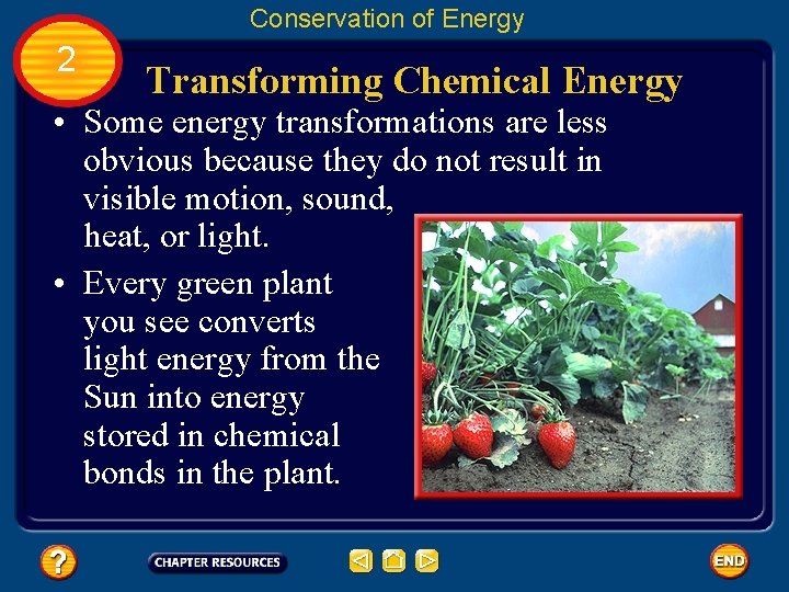 Conservation of Energy 2 Transforming Chemical Energy • Some energy transformations are less obvious