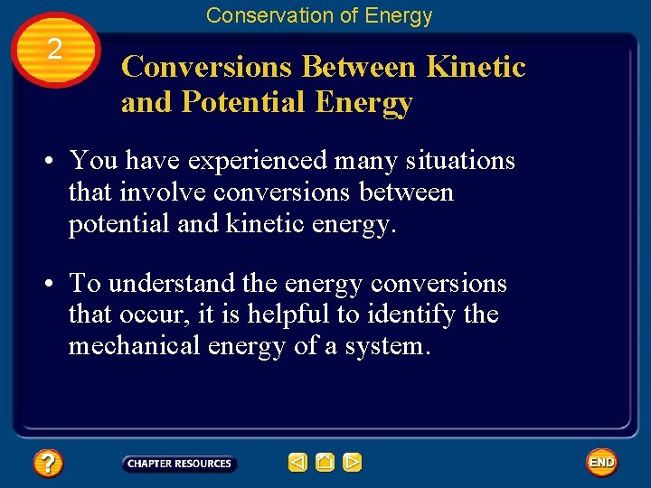 Conservation of Energy 2 Conversions Between Kinetic and Potential Energy • You have experienced