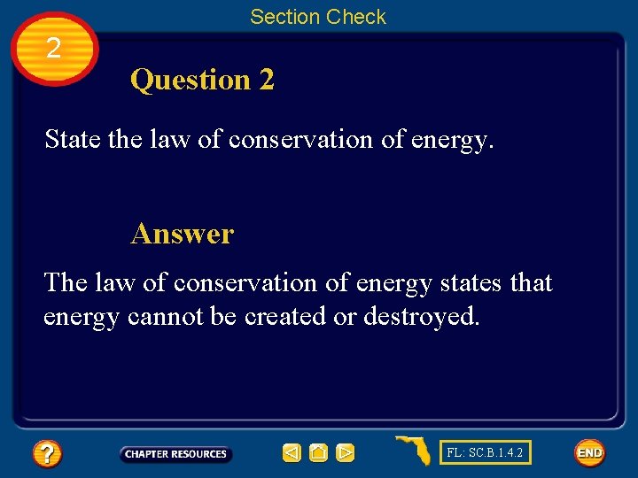 Section Check 2 Question 2 State the law of conservation of energy. Answer The