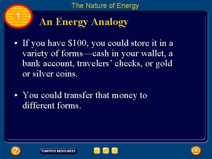The Nature of Energy 1 An Energy Analogy • If you have $100, you