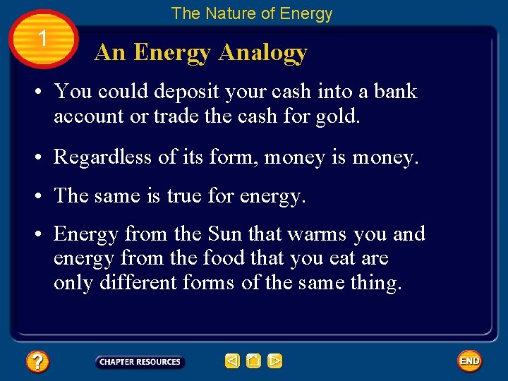 The Nature of Energy 1 An Energy Analogy • You could deposit your cash