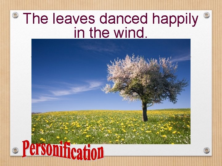 The leaves danced happily in the wind. 