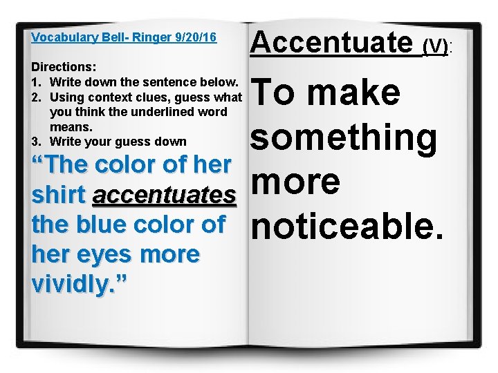 Vocabulary Bell- Ringer 9/20/16 Directions: 1. Write down the sentence below. 2. Using context