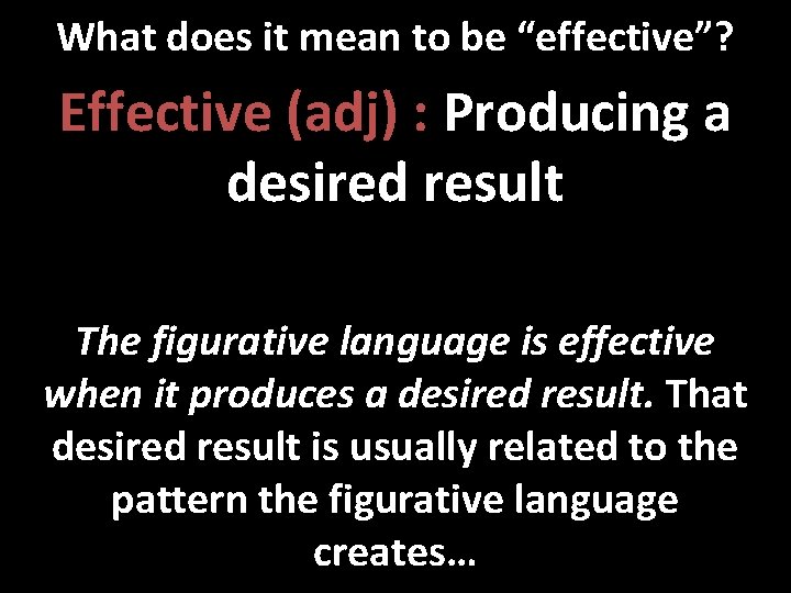 What does it mean to be “effective”? Effective (adj) : Producing a desired result