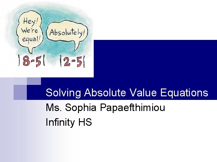 Solving Absolute Value Equations Ms. Sophia Papaefthimiou Infinity HS 