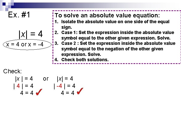 Ex. #1 |x| = 4 x = 4 or x = -4 To solve