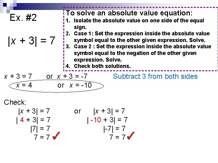 Ex. #2 |x + 3| = 7 To solve an absolute value equation: 1.