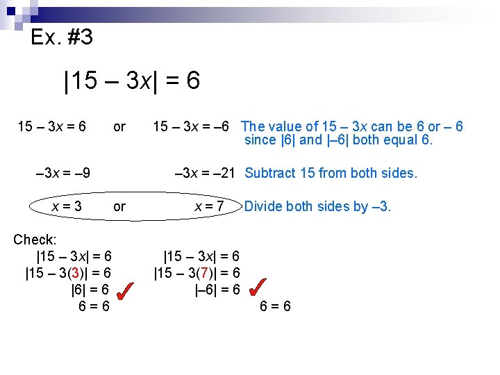 Ex. #3 |15 – 3 x| = 6 15 – 3 x = 6