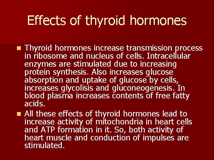Effects of thyroid hormones Thyroid hormones increase transmission process in ribosome and nucleus of Effects of thyroid hormones Thyroid hormones increase transmission process in ribosome and nucleus of