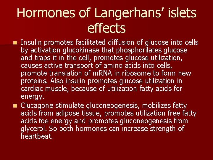 Hormones of Langerhans’ islets effects Insulin promotes facilitated diffusion of glucose into cells by Hormones of Langerhans’ islets effects Insulin promotes facilitated diffusion of glucose into cells by