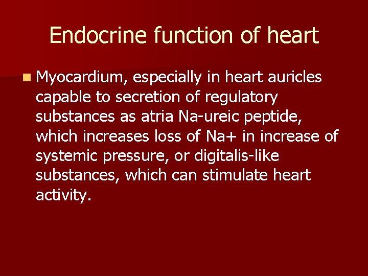 Endocrine function of heart n Myocardium, especially in heart auricles capable to secretion of Endocrine function of heart n Myocardium, especially in heart auricles capable to secretion of
