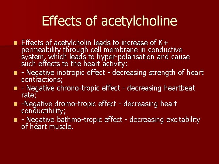 Effects of acetylcholine n n n Effects of acetylcholin leads to increase of K+ Effects of acetylcholine n n n Effects of acetylcholin leads to increase of K+